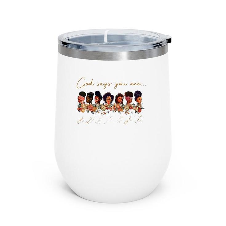 God Say You Are Unique Special Lovely Precious Strong Chosen Wine Tumbler