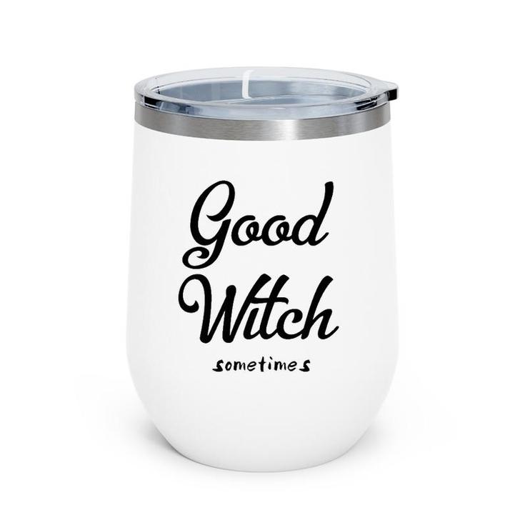 Good Witch Sometimes  Wine Tumbler