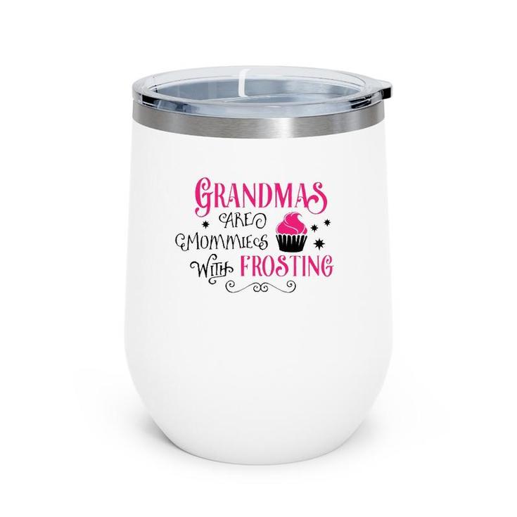 Grandmas Are Like Mommies With Frosting Wine Tumbler