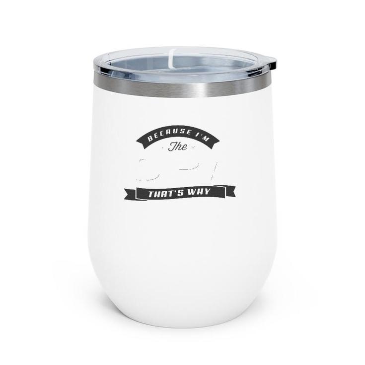 Graphic 365 Because I'm The Opa Father's Day Men Funny Wine Tumbler