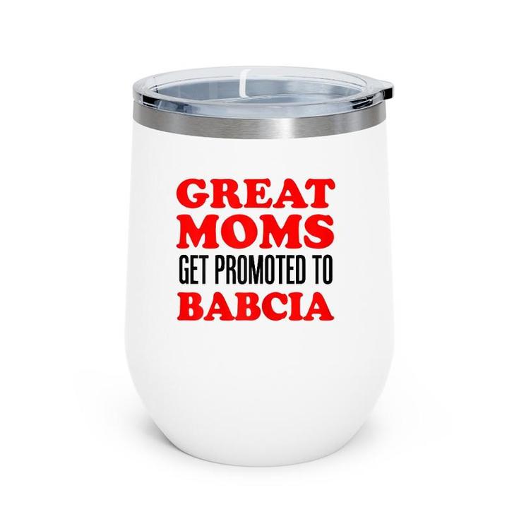 Great Moms Get Promoted To Babcia Polish Grandmother Wine Tumbler