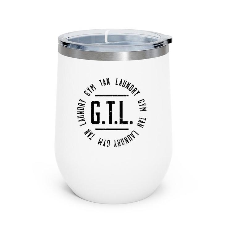 Gtl Gym Tan Laundry  Workout Lover Mom Mothers Day Gift Wine Tumbler