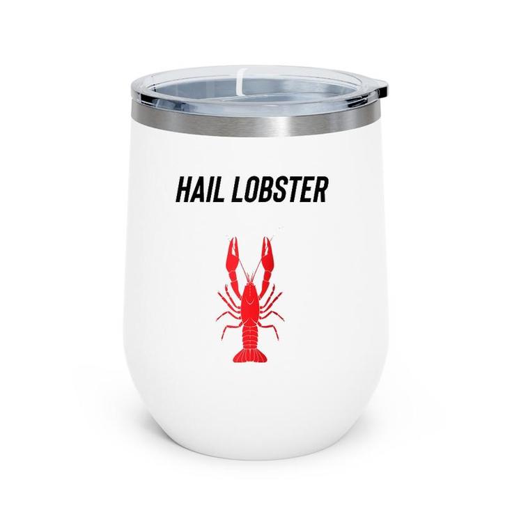 Hail Lobster Bucko Clean Up Your Room Patriarchy Male Life  Wine Tumbler