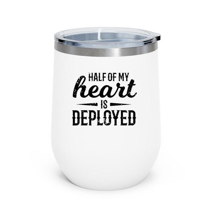 Half Of My Heart Military  Deployment Military Gift Wine Tumbler