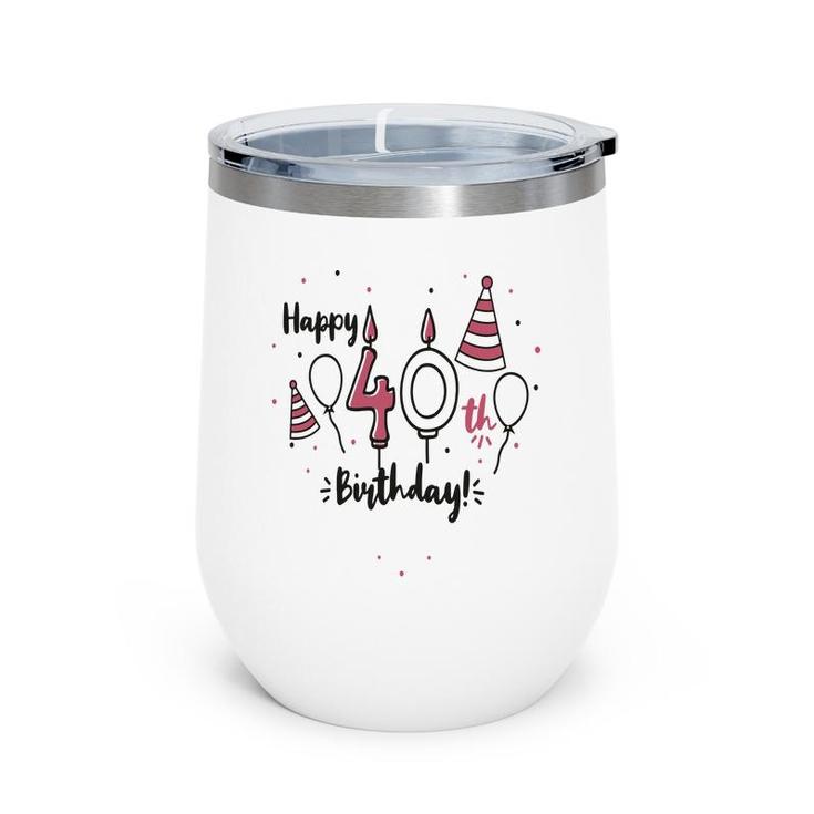 Happy 40Th Birthday Party Cute Funny Gifts Wine Tumbler