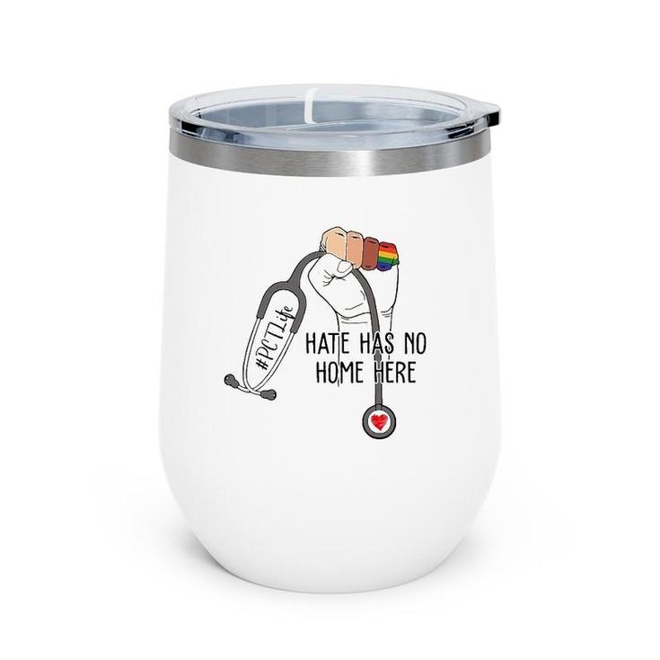Hate Has No Home Here Patient Care Technician Pct Lgbt Wine Tumbler
