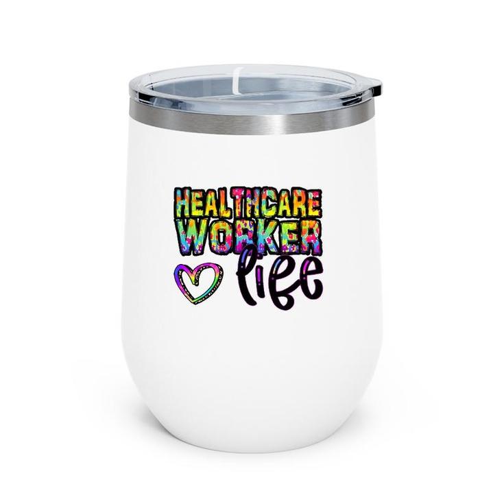Healthcare Workers Life Heart Rainbow Text Doctor Nurse Gift Wine Tumbler