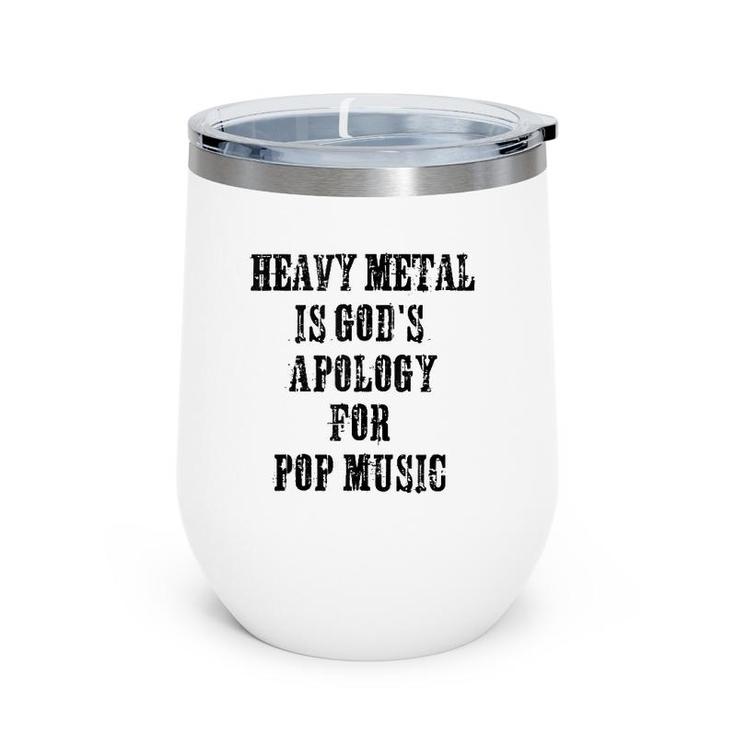 Heavy Metal Is God's Apology For Pop Music Funny Metal Head  Wine Tumbler