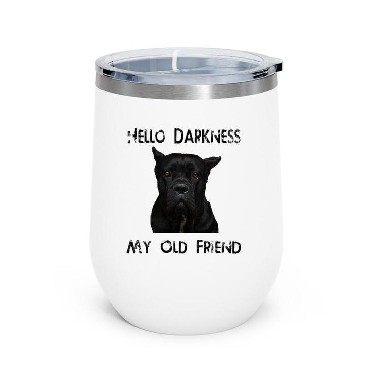 Hello Darkness My Old Friend Cane Corso Dad Gift Wine Tumbler