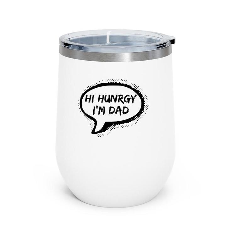 Hello Hungry I'm Dad Worst Dad Joke Ever Funny Father's Day Wine Tumbler