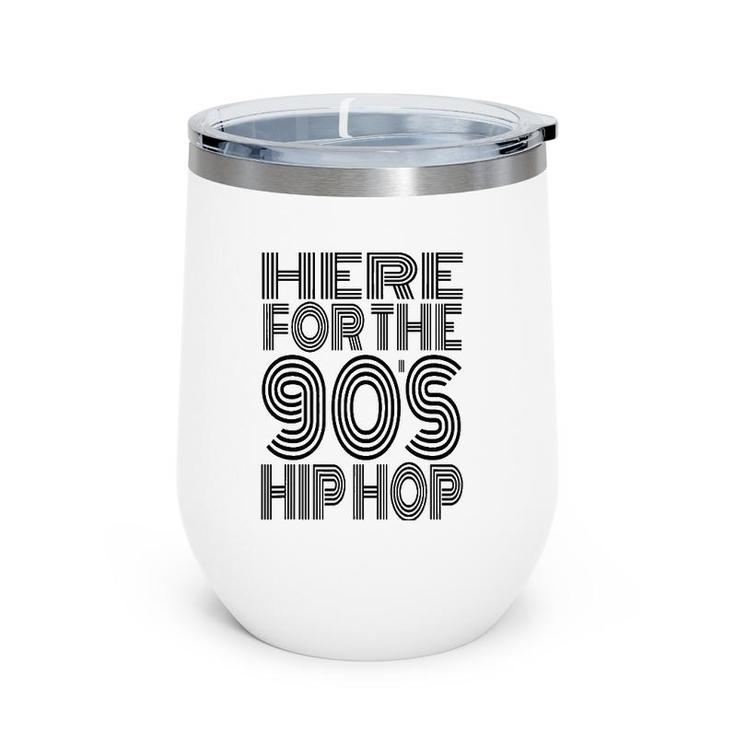 Here For The 90'S Hip Hop Wine Tumbler