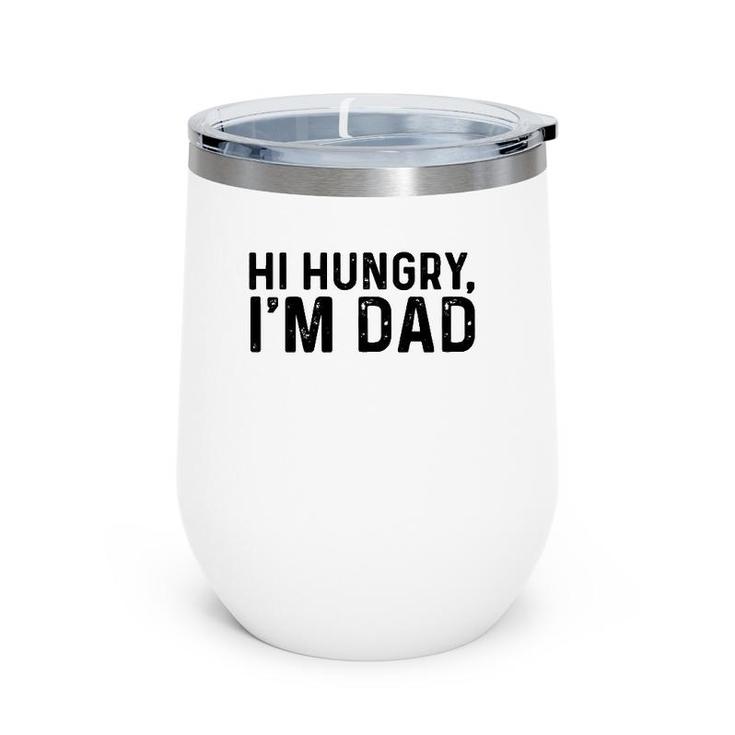 Hi Hungry, I'm Dad Father’S Day Wine Tumbler