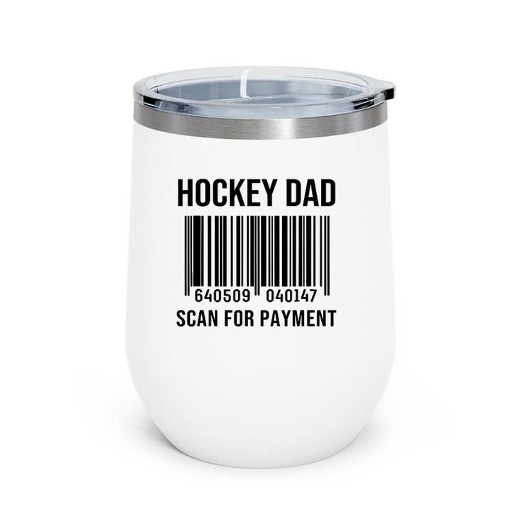 Hockey Dad Scan For Payment Sport Dad Father's Day Gift Wine Tumbler