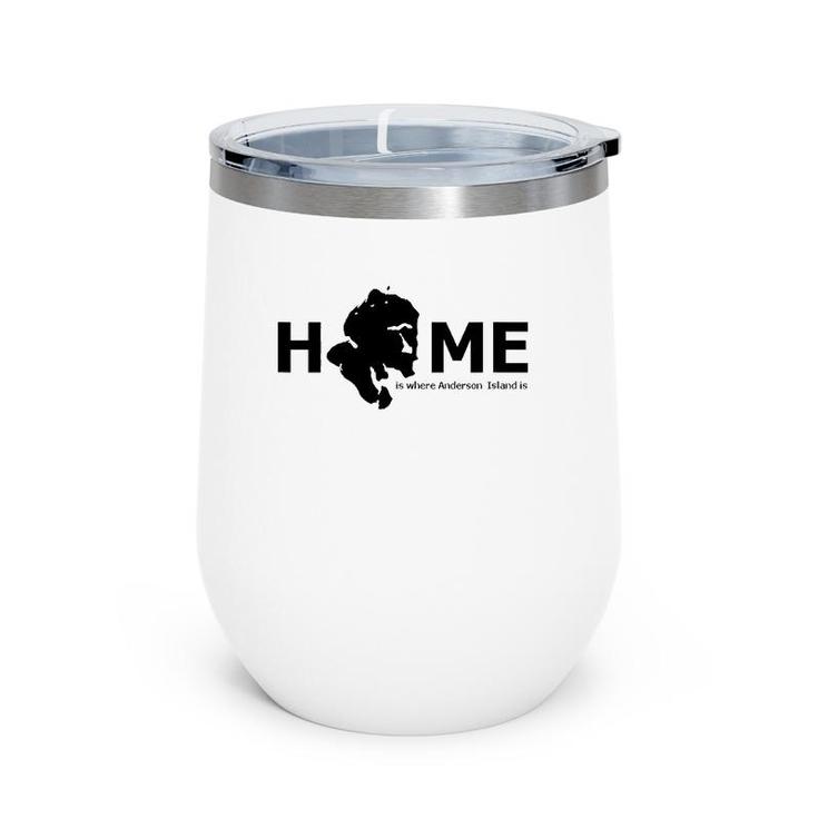 Home Is Where Anderson Island Is Wine Tumbler
