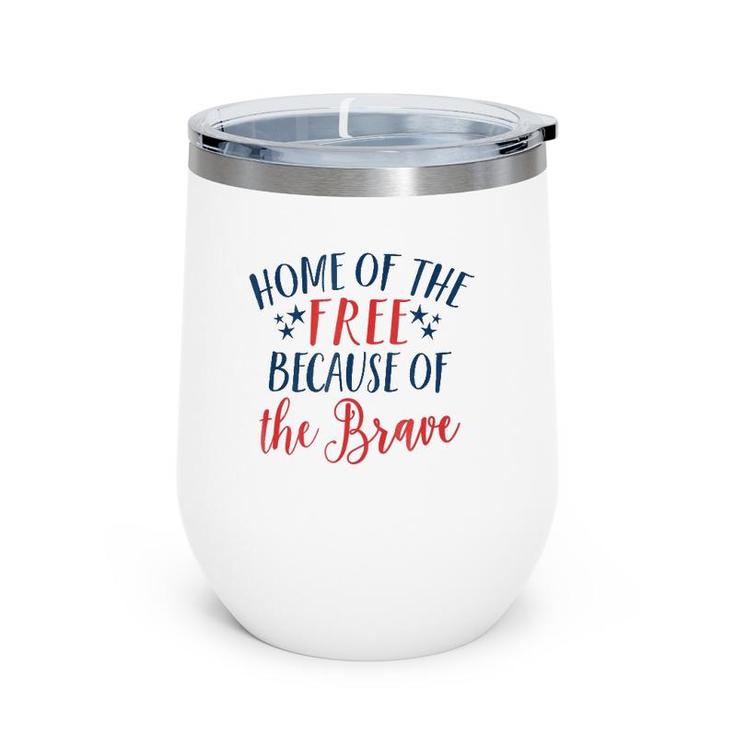 Home Of The Free Because The Brave Patriotic  4Th July Wine Tumbler