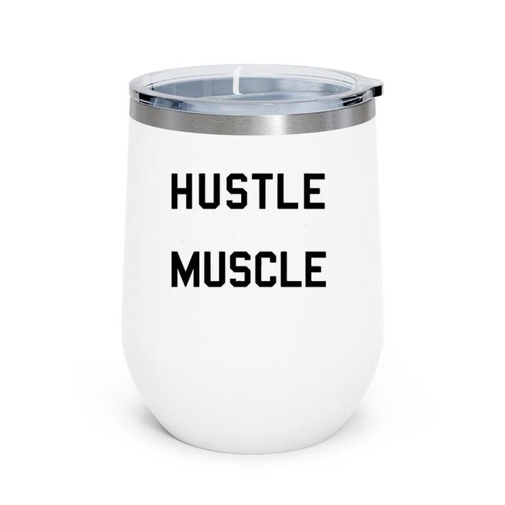 Hustle To Get That Muscle Weight Lifting Wine Tumbler