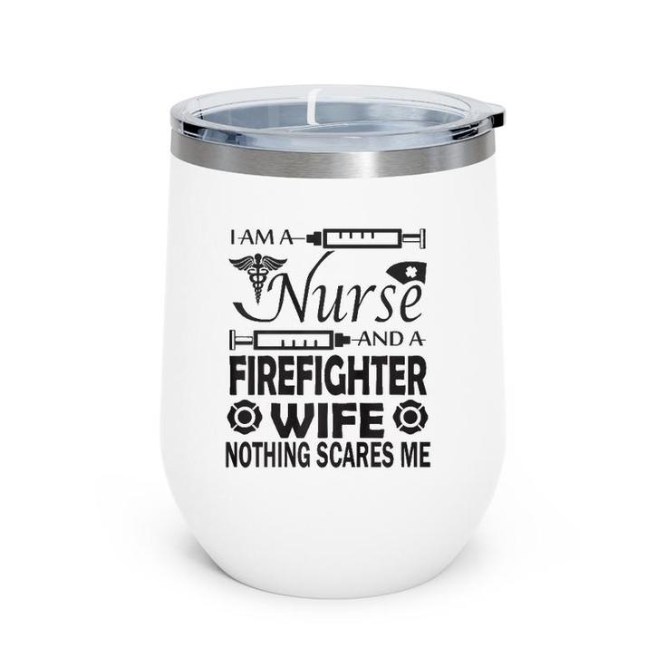 I Am A Nurse And A Firefighter Wife Wine Tumbler