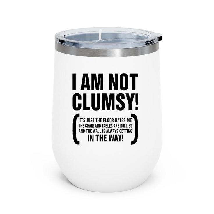 I Am Not Clumsy It's Just The Floor Hates Me The Chair Humor Wine Tumbler