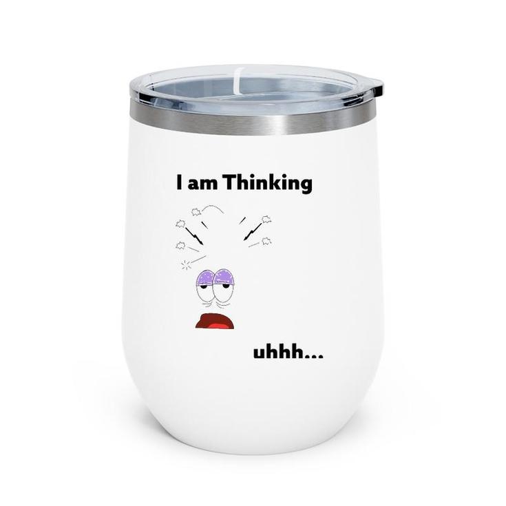 I Am Thinking Humor Out Of Thinking Funny Men Wine Tumbler