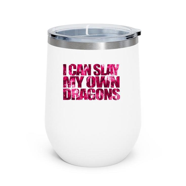 I Can Slay My Own Dragon  - Empowering Girls Wine Tumbler