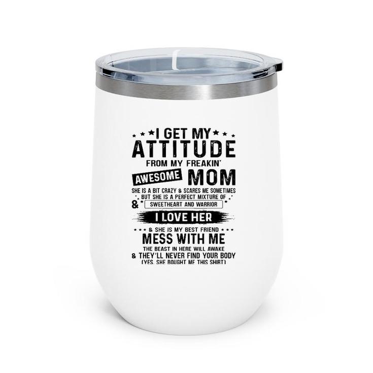 I Get My Attitude From My Freaking Awesome Mom Daughter Wine Tumbler