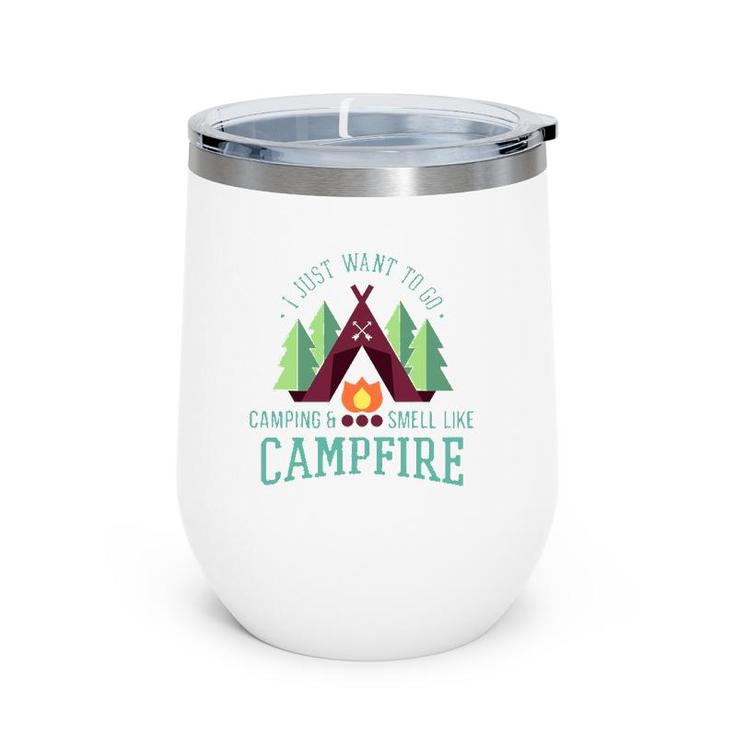 I Just Want To Go Camping Funny Campfire For Campers Wine Tumbler