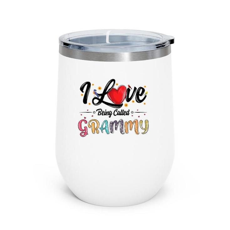 I Love Being Called Grammy Grandma Mother's Day For Women Wine Tumbler
