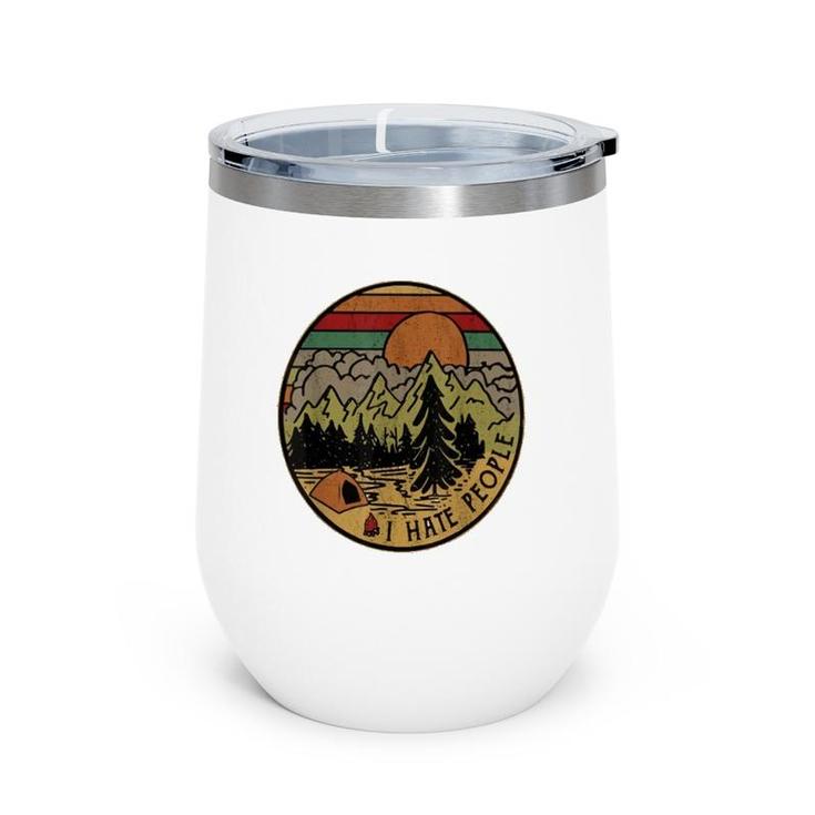 I Love Camping I Hate People Outdoors Funny Vintage  Wine Tumbler