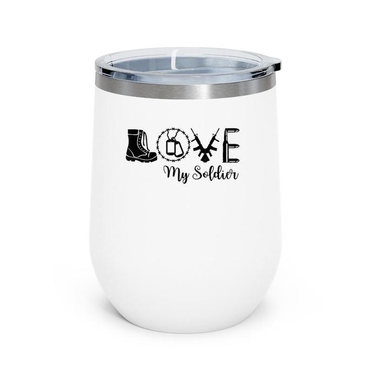 I Love My Soldier Proud Army Mother Wife Girlfriend Sister Wine Tumbler