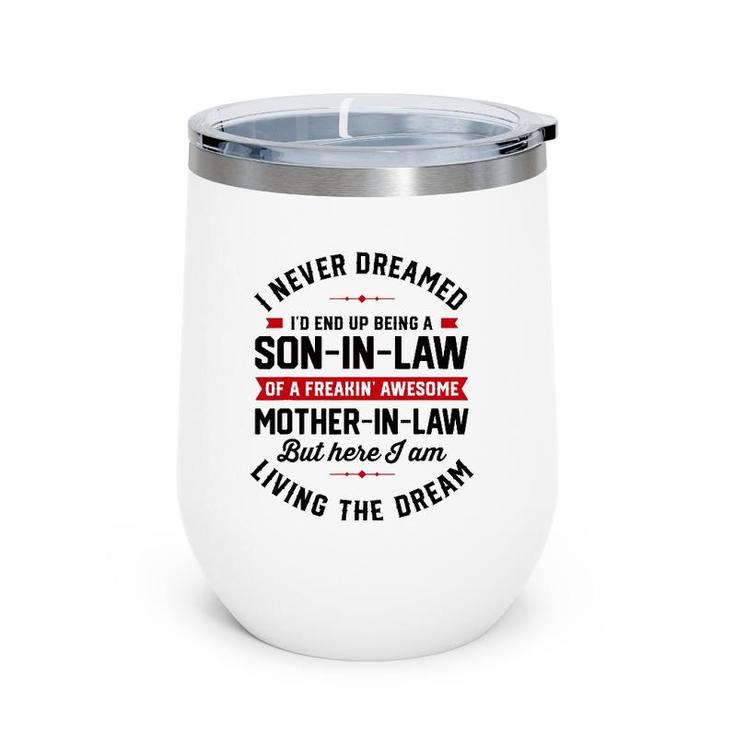 I Never Dreamed I'd End Up Being A Son In Law Mother In Law Wine Tumbler