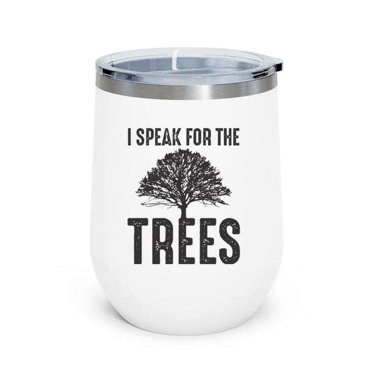 I Speak For The Trees Earth Day 2021 Ver2 Wine Tumbler