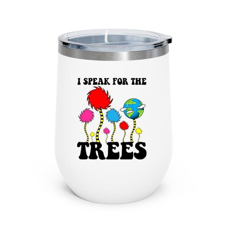 I Speak For Trees Earth Day 2022 Save Earth Inspiration Wine Tumbler