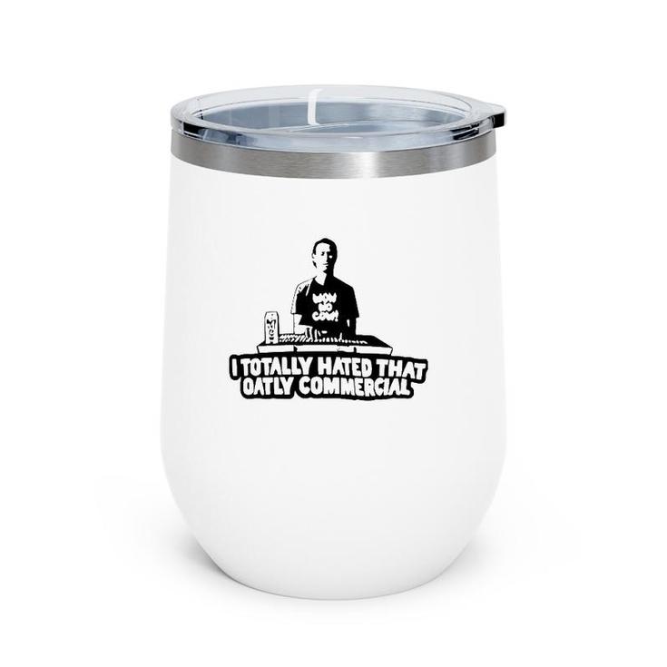 I Totally Hated That Oatly Commercial Wine Tumbler