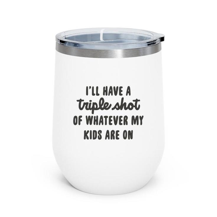 I Will Have A Triple Shot Of Whatever My Kids Are On Meme Baseball Mom Wine Tumbler