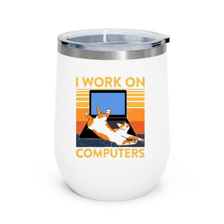 I Work On Computers Funny Cat On Keyboard Retro Cat Dad Mom Wine Tumbler