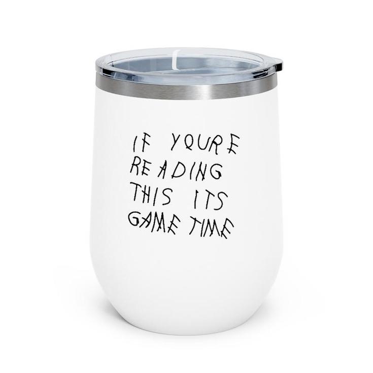 If Youre Reading This Its Game Time Wine Tumbler