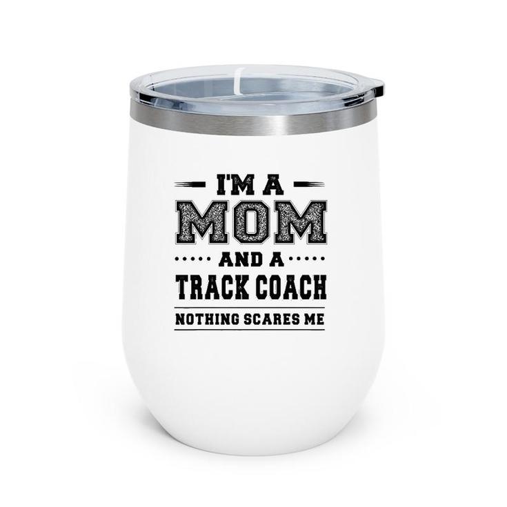 I'm A Mom And A Track Coach  Mother's Day Gift Wine Tumbler