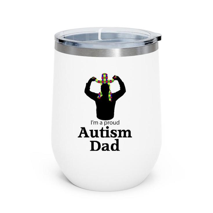 I'm A Proud Autism Dad  Autism Awareness Gifts Wine Tumbler
