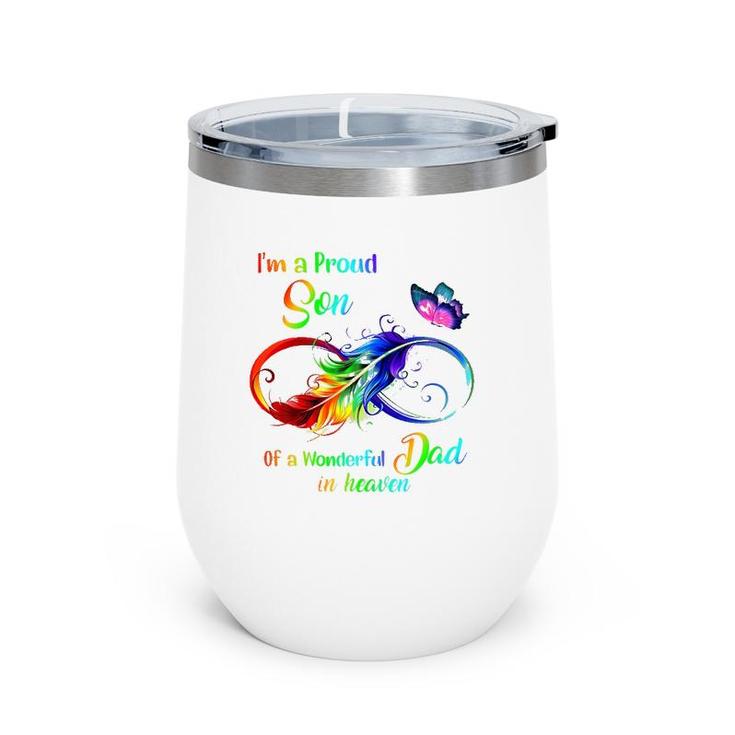 I'm A Proud Son Of A Wonderful Dad In Heaven 95 Father's Day Wine Tumbler