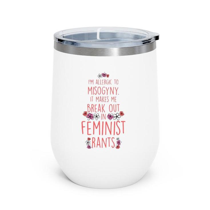 I'm Allergic To Misogyny - Funny Feminist Wine Tumbler