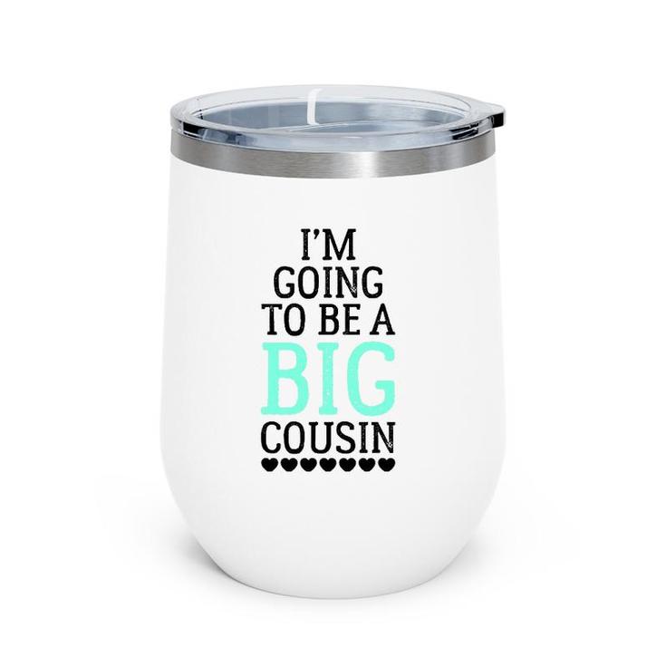 I'm Going To Be A Big Cousin Wine Tumbler