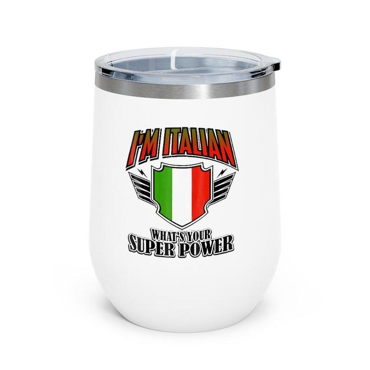 I'm Italian What's Your Super Power Wine Tumbler