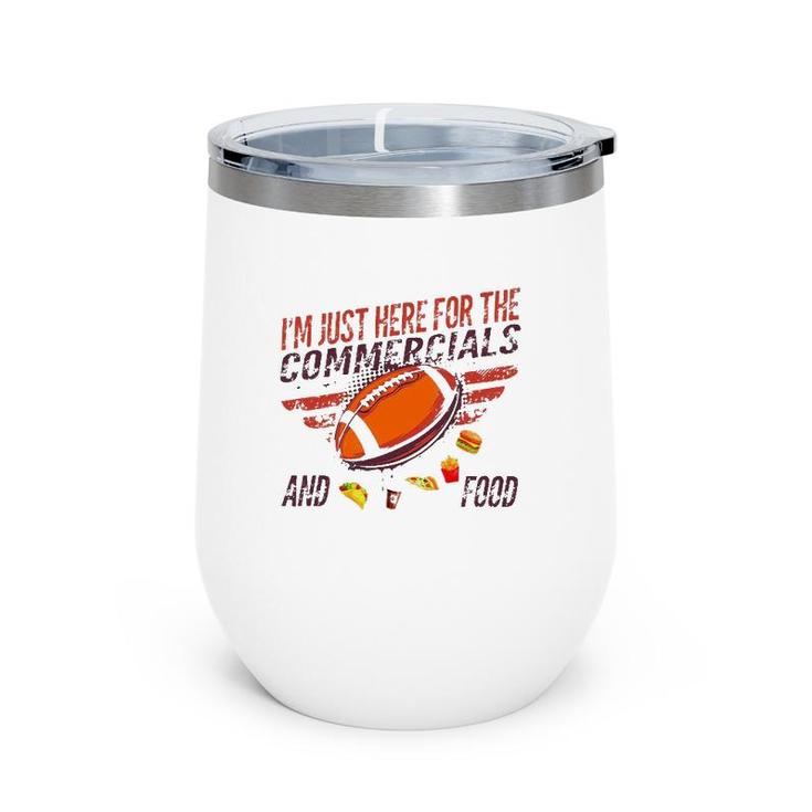 I'm Just Here For The Commercials And Food Wine Tumbler
