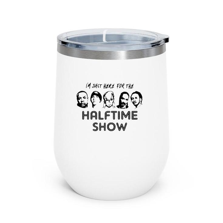 I'm Just Here For The Halftime Show Wine Tumbler