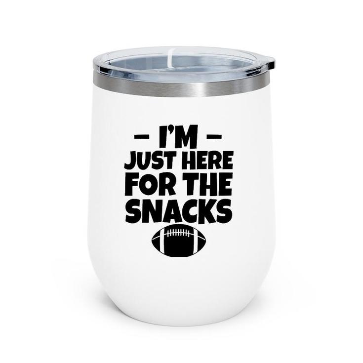 I'm Just Here For The Snacks Sports Team Play Lover Gift Wine Tumbler