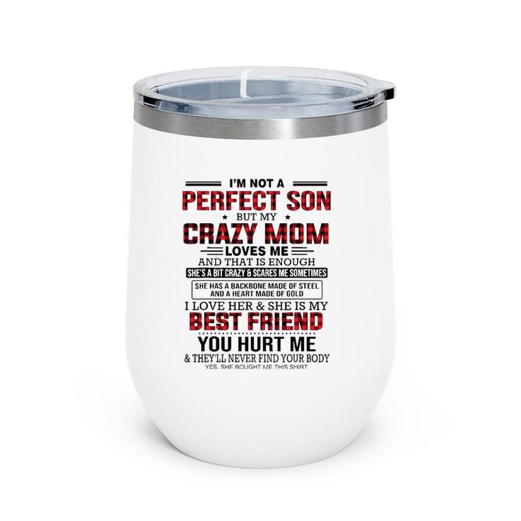 I'm Not A Perfect Son But My Crazy Mom Loves Me Mother's Day Wine Tumbler