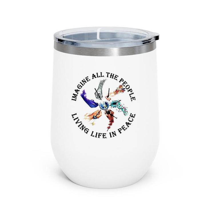 Imagine All The People Living Life In Peace Hippie Hands Wine Tumbler