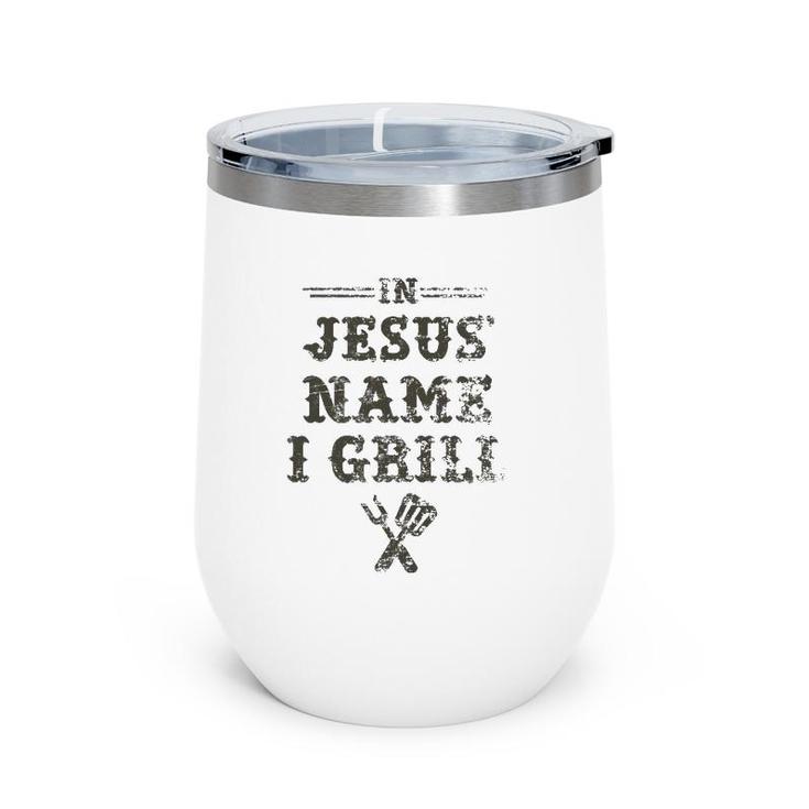 In Jesus' Name I Grill Christian Grilling Graphic Wine Tumbler