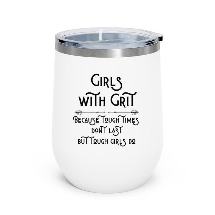 Inspiring Quote For Moms Daughters And All Girls With Grit Wine Tumbler