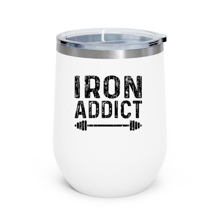 Iron Addict - Gym Vintage Funny Lifting Wine Tumbler